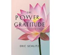 The Power of Gratitude: “How to Cultivate a Positive Mindset” (Self-Improvement and Personal Development Series)