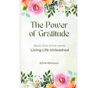 The Power of Gratitude: Living Life Unleashed