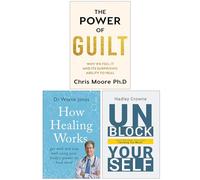 The Power Of Guilt, How Healing Works & Unblock Yourself 3 Books Collection Set