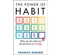 The Power of Habit: Why We Do What We Do, and How to Change