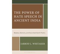 The Power of Hate Speech in Ancient India : Beasts, Demons, and Scorched-Earth Poetry