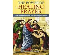The Power of Healing Prayer: Overcoming Emotional and Psychological Blocks