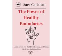The Power of Healthy Boundaries: Learn to Say No, Build Confidence, and Create Healthier Relationships (Secure Love, Inside and Out)