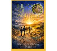 THE POWER OF HOPE AND BELIEF: Certainty, Uncertainty, Struggle, and Success Through the Strength of Hope