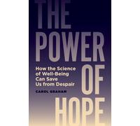 The Power of Hope : How the Science of Well-Being Can Save Us from Despair
