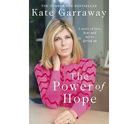 The Power Of Hope: The moving no.1 bestselling memoir from TV’s Kate Garraway
