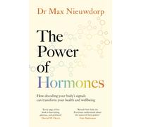 The Power of Hormones : How decoding your body's signals can transform your health and wellbeing