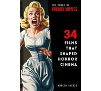 The Power of Horror Movies: 34 Films that Shaped Horror Cinema (The Power of 34)
