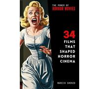 The Power of Horror Movies: 34 Films that Shaped Horror Cinema (The Power of 34)