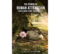 THE POWER OF HUMAN ATTRACTION: FACES: FLOWER, STONE AND TREE IDENTITIES