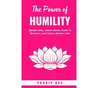 The Power of Humility: Speak Less, Listen More, Grow in Wisdom, and Live a Better Life. (Super Power Series)