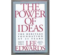 The Power of Ideas: The Heritage Foundation at 25 Years