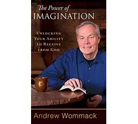 The Power of Imagination: Unlocking Your Ability to Receive from God