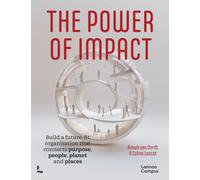 The Power of Impact : How to build a future-fit organisation that connects purpose, people, planet and places