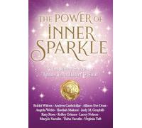 The Power of Inner Sparkle: 12 Inspiring Stories To Ignite Your Heart & Soul