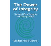 The Power of Integrity: Living A Life of Integrity In A Corrupt World