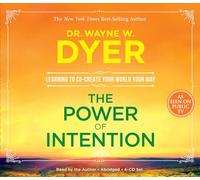 The Power Of Intention: Learning to Co-Create Your World Your Way