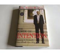 The Power of Intention – Learning to Co-Create Your World Your Way – Hay House