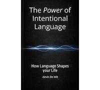 The Power of Intentional Language: How Language Shapes your Life