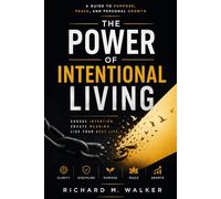The Power of Intentional Living: A Guide to Purpose, Peace, and Personal Growth