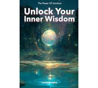 The Power of Intuition: Unlocking Your Inner Wisdom