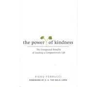 The Power of Kindness: The Unexpected Benefits of Leading a Compassionate Life