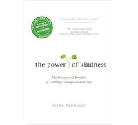 The Power of Kindness: The Unexpected Benefits of Leading a Compassionate Life