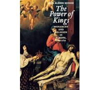 The Power of Kings - Monarchy & Religion in Europe 1589-1715