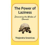 The Power of Laziness: Discovering the Wisdom of Slowness: 1 (Executive Self Help Novel)
