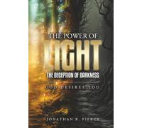 The Power of Light; The Deception of Darkness: God Desires You