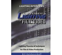 The Power Of Lighting For Film & Video: Lighting Interviews