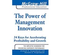 The Power of Management Innovation: 24 Keys for Accelerating Profitability and Growth: 24 Keys for Sustaining and Accelerating Business Growth and Profitability (BUSINESS BOOKS)