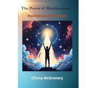 The Power of Manifestation: Unlock Your Potential and Create The Life You Desire: Manifestation Made Simple