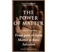 The power of matter: A Manifesto of Art, Spirit, and Presence