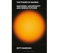 The Power of Maybes: Machines, Uncertainty and Design Futures (Beyond the Modern)