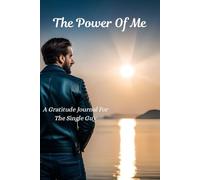 The Power Of Me: A Gratitude Journal for The Single Guy