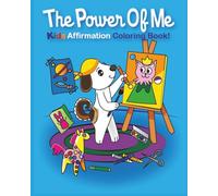 The Power of Me: Kids Affirmation Coloring Book