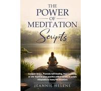 The Power of Meditation Scripts: Conquer Stress Promote Self Healing Improve Sleep or add depth to your practice with a variety of scripts adaptable to many life situations