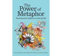 The Power of Metaphor: Examining Its Influence on Social Life