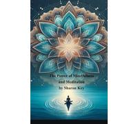 The Power of Mindfulness and Meditation (Awaken the Inner Calm: A Mindfulness and Meditation Series)