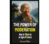 The Power of Moderation: How to Thrive in an Age of Excess (Redpilled Wisdom (satire))