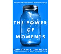 The Power of Moments: Why Certain Experiences Have Extraordinary Impact