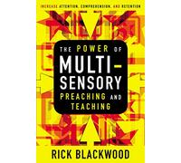 The Power of Multisensory Preaching and Teaching: Increase Attention, Comprehension, and Retention
