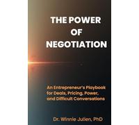 The Power of Negotiation: How Entrepreneurs Close Better Deals, Protect Equity, and Stop Leaving Money on the Table