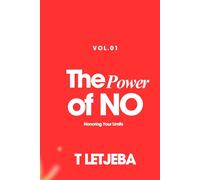 The Power of 'No': Honoring Your Limits: 1 (Unmasking Yourself in a Filtered World)