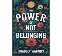The Power of Not Belonging: Unlocking Confidence, Freedom, and Success by Embracing Your True Self outside Society’s Boxes (Help & Motivation)