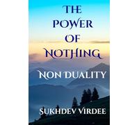 The Power Of Nothing: Non Duality