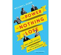 The Power of Nothing to Lose: The Hail Mary Effect in Politics, War, and Business