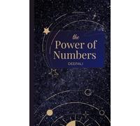 The Power of Numbers: A Beginner’s Guide to Numerology: A Beginner’s Guide to Numerology for Self-Discovery, Life Path Mastery & Personal Growth