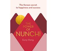 The Power of Nunchi: The Korean Secret to Happiness and Success